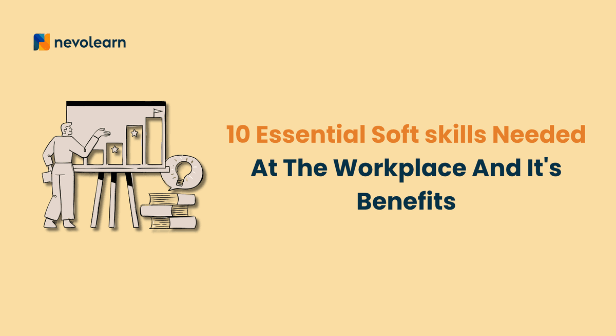 10 Essential Soft skills Needed At The Workplace And It_s Benefits