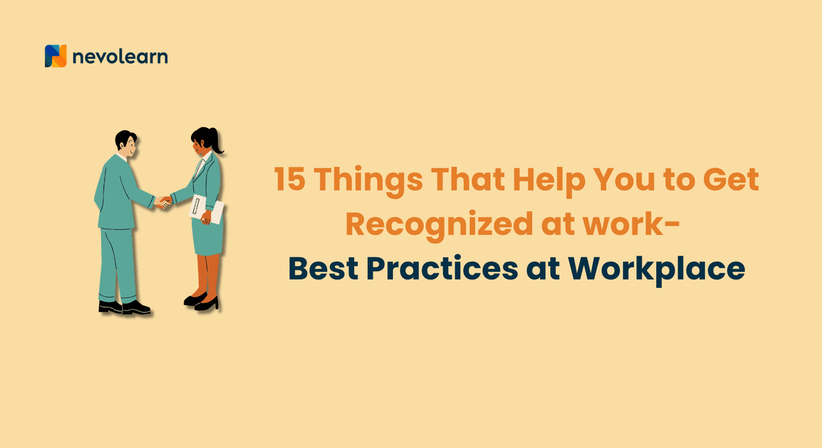 15 Things That Help You to Get Recognized at work- Best Practices at Workplace