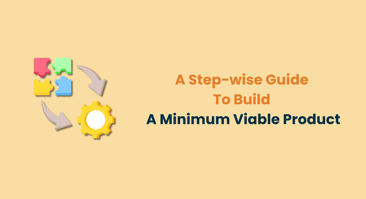 A Step-wise Guide To Build A Minimum Viable Product
