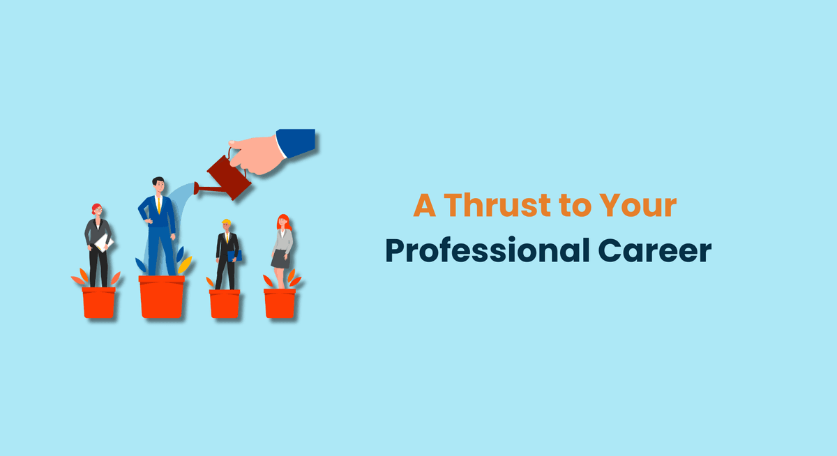 A Thrust to Your Professional Career