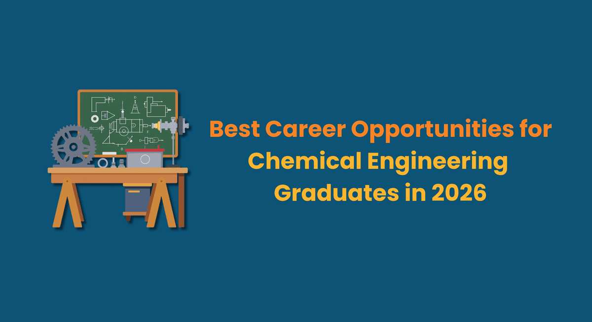 Best Career Opportunities for Chemical Engineering Graduates in 2026
