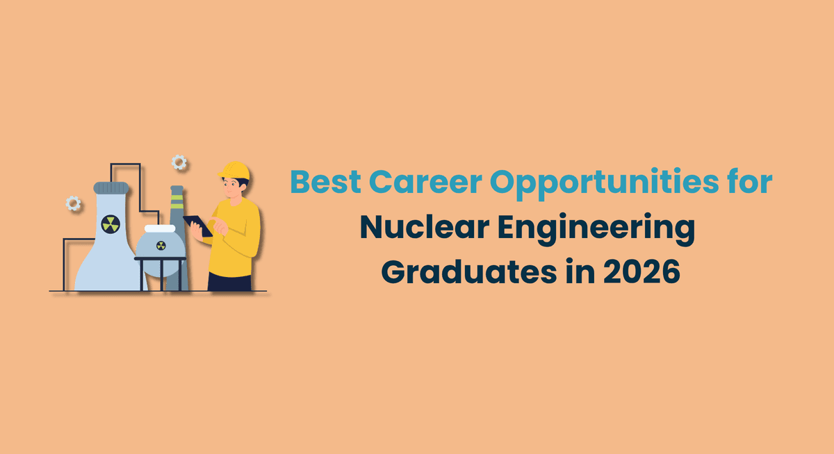 Best Career Opportunities for Nuclear Engineering Graduates in 2026