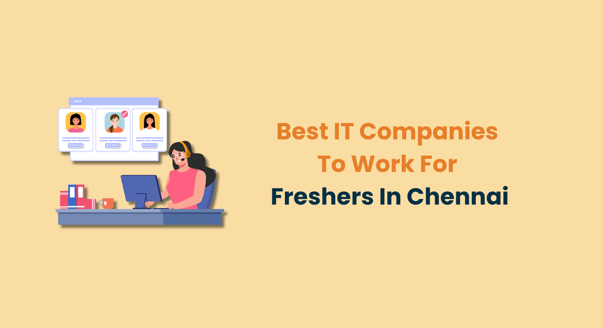 Best IT Companies To Work For Freshers In Chennai