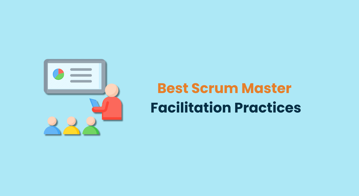 Best Scrum Master Facilitation Practices