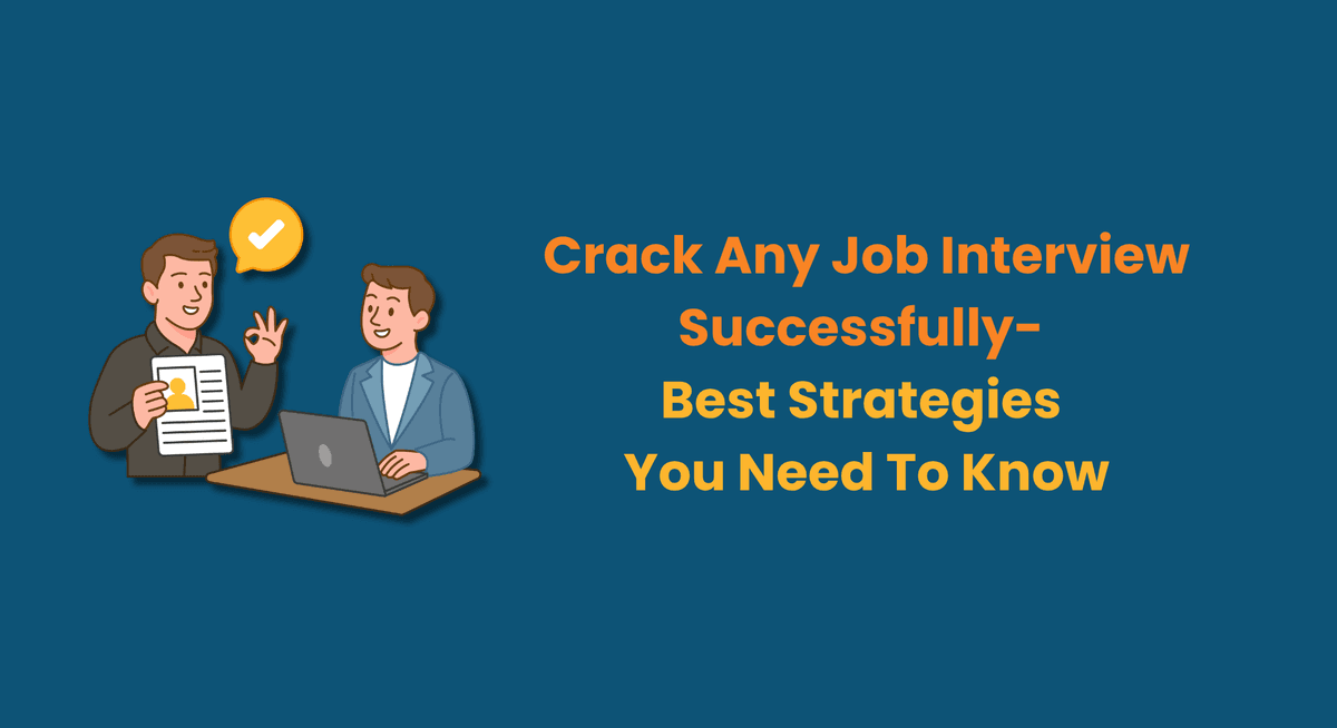 Crack Any Job Interview Successfully- Best Strategies You Need To Know
