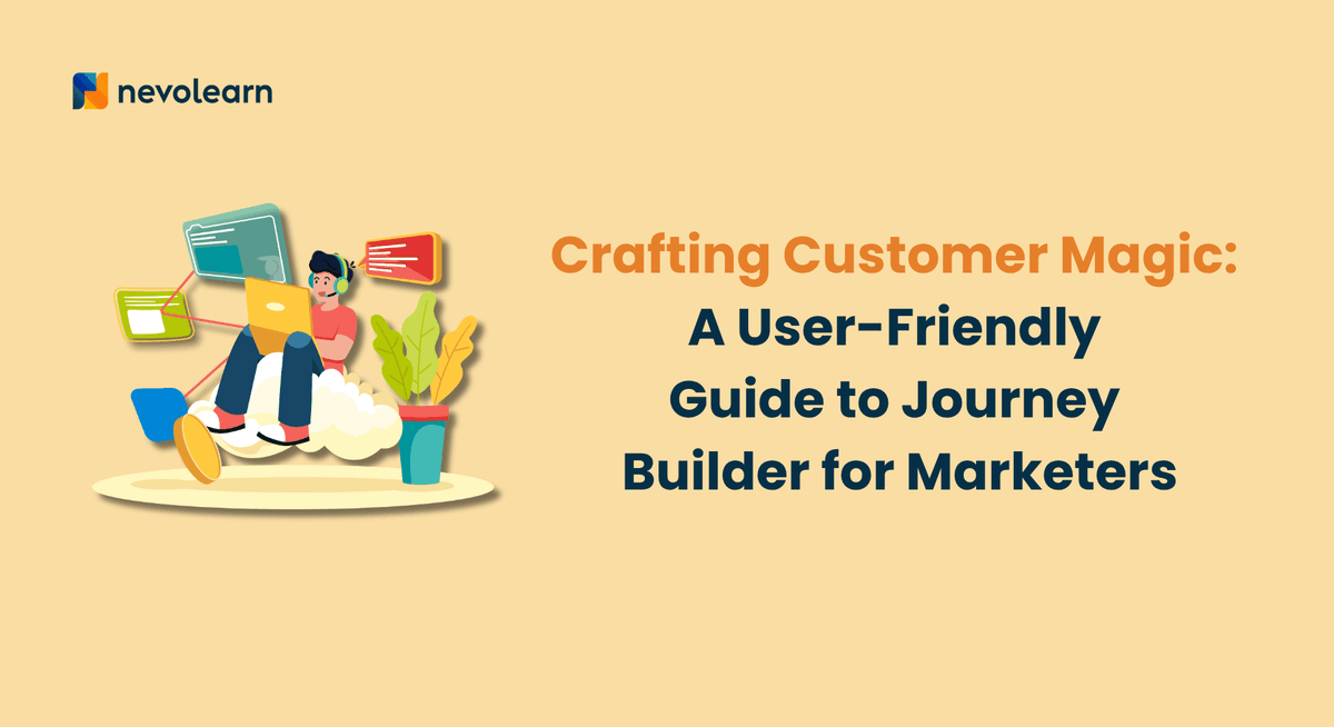 Crafting Customer Magic A User-Friendly Guide to Journey Builder for Marketers