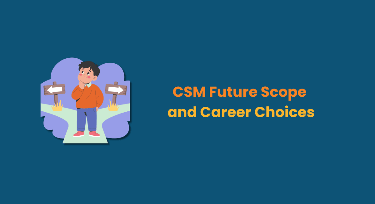 CSM Future Scope and Career Choices