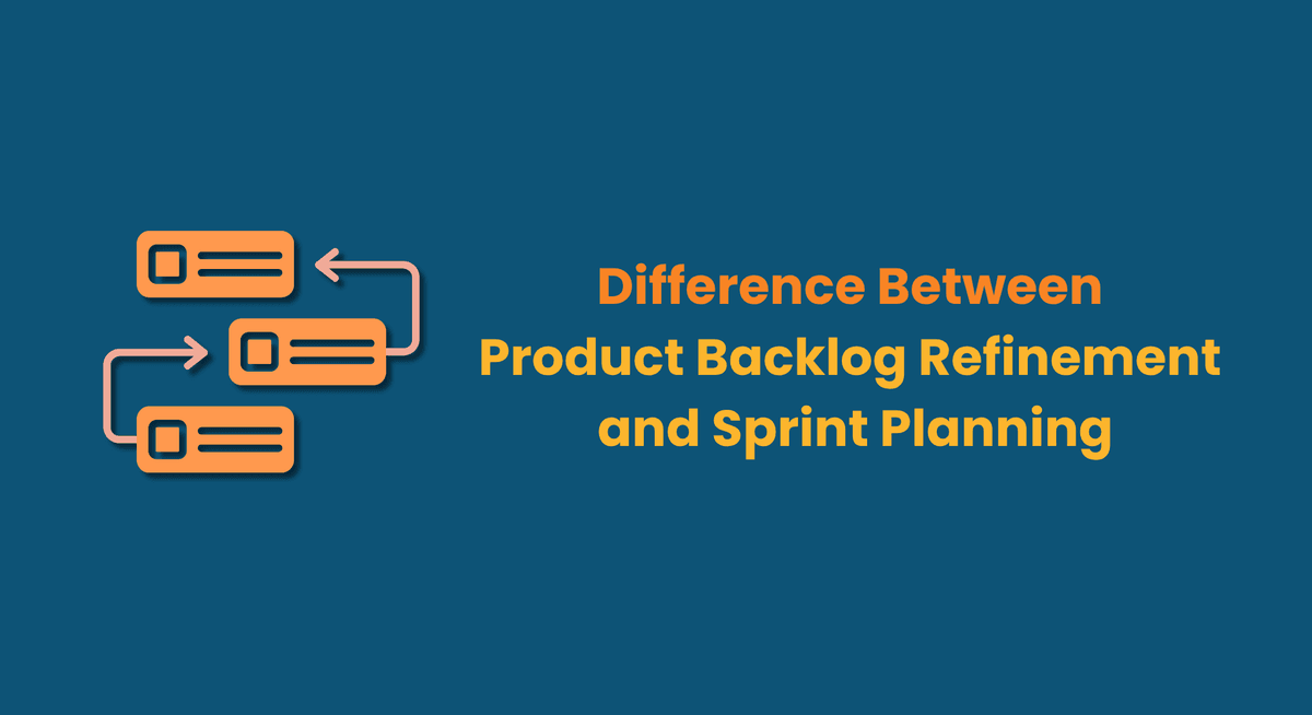 Difference Between Product Backlog Refinement and Sprint Planning