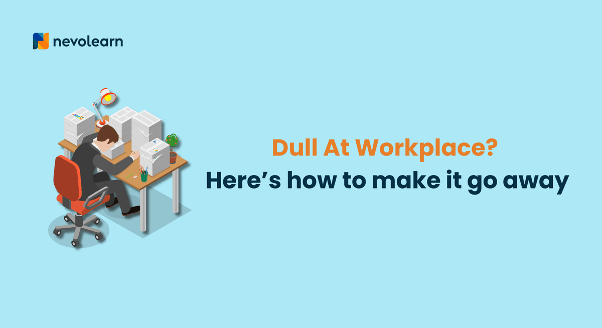 Dull At Workplace Here’s how to make it go away