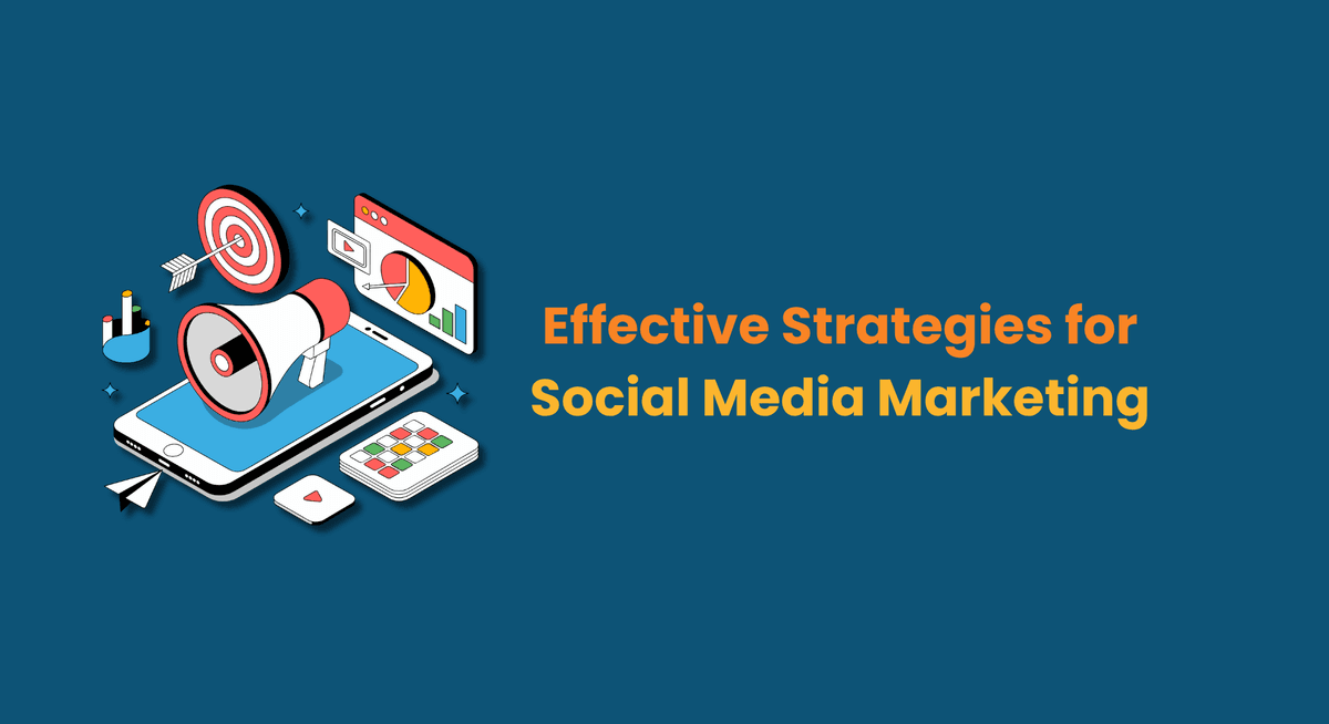 Effective Strategies for Social Media Marketing