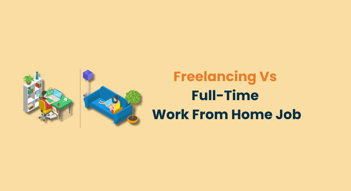 Freelancing Vs Full-Time Work From Home Job