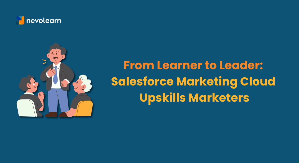From Learner to Leader Salesforce Marketing Cloud Upskills Marketers