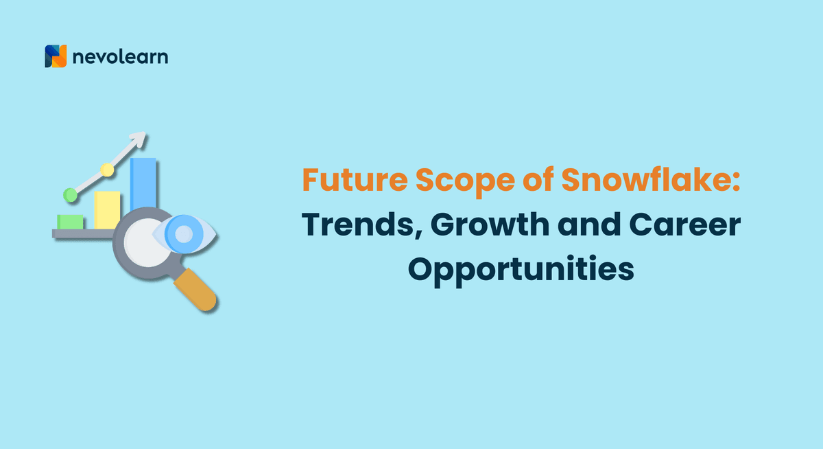 Future Scope of Snowflake Trends, Growth and Career Opportunities