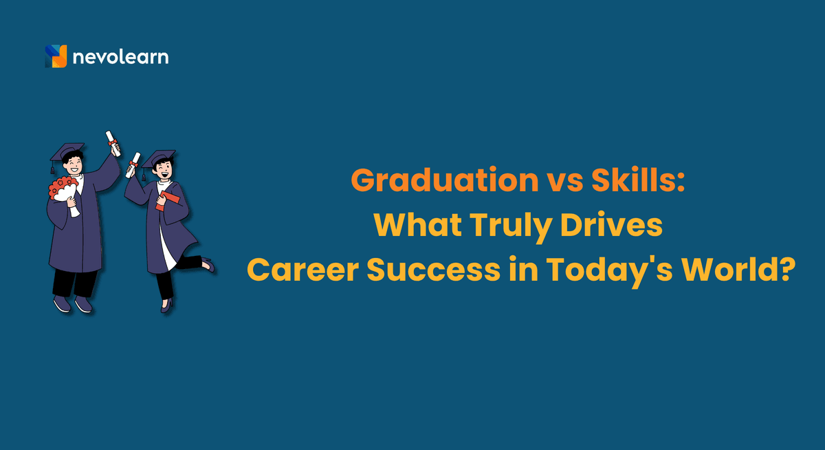 Graduation vs Skills What Truly Drives Career Success in Today_s