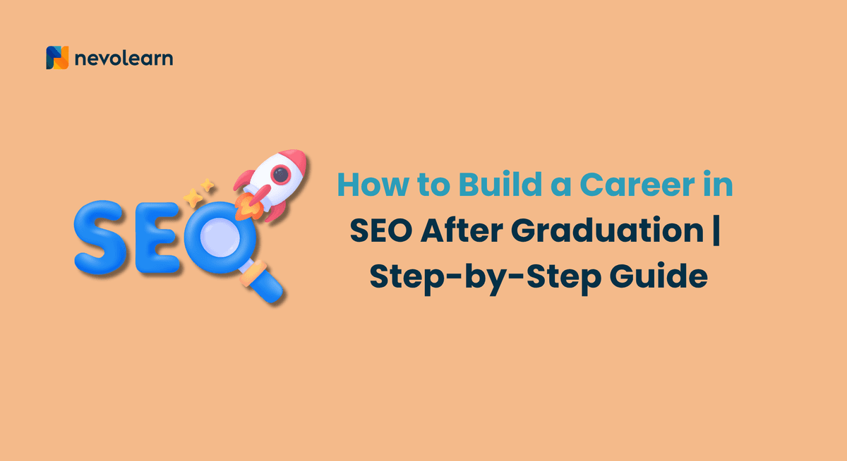 How to Build a Career in SEO After Graduation Step-by-Step Guide