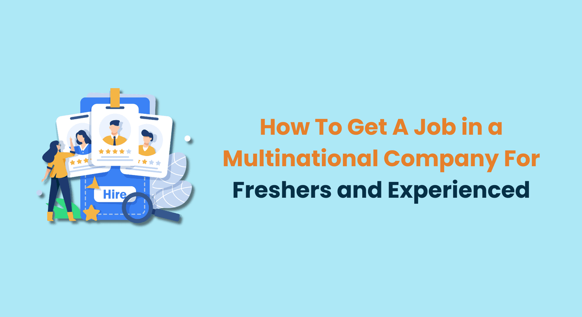 How To Get A Job in a Multinational Company For Freshers and Experienced