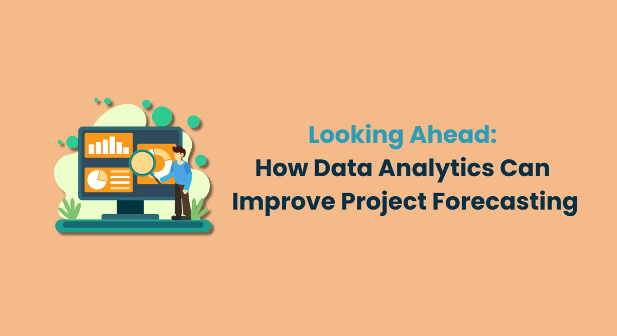 Looking Ahead How Data Analytics Can Improve Project Forecasting