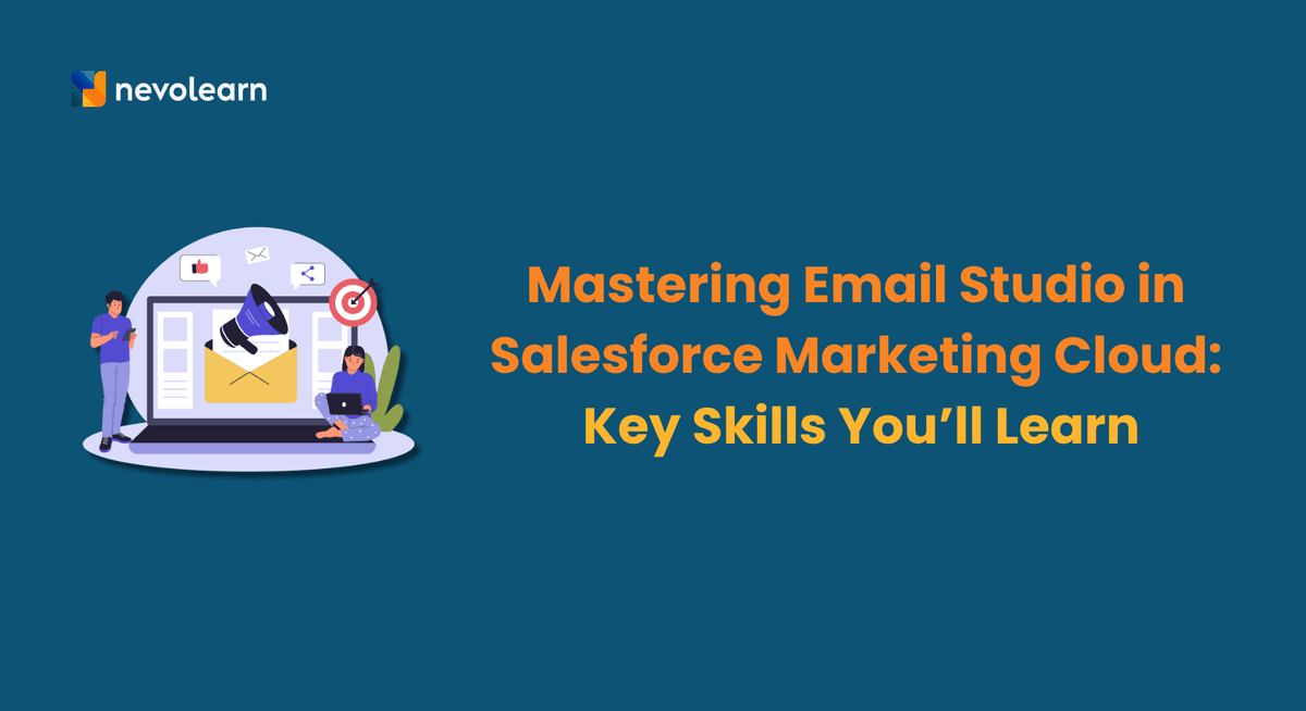 Mastering Email Studio in Salesforce Marketing Cloud Key Skills You’ll Learn