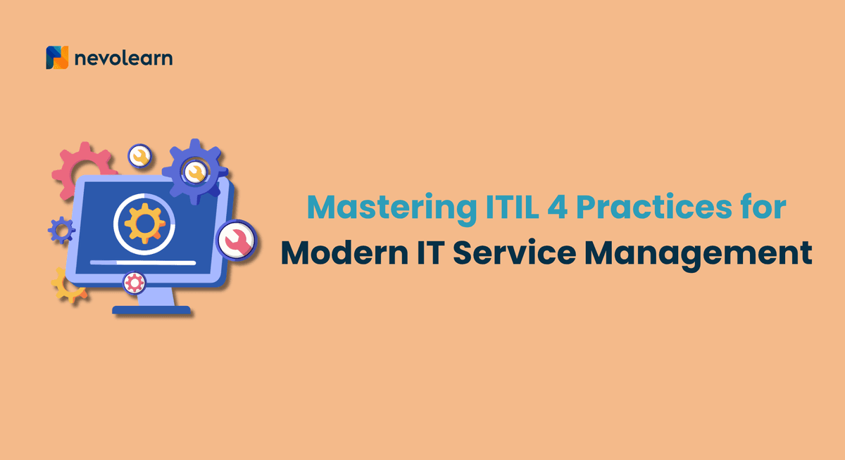 Mastering ITIL 4 Practices for Modern IT Service Management