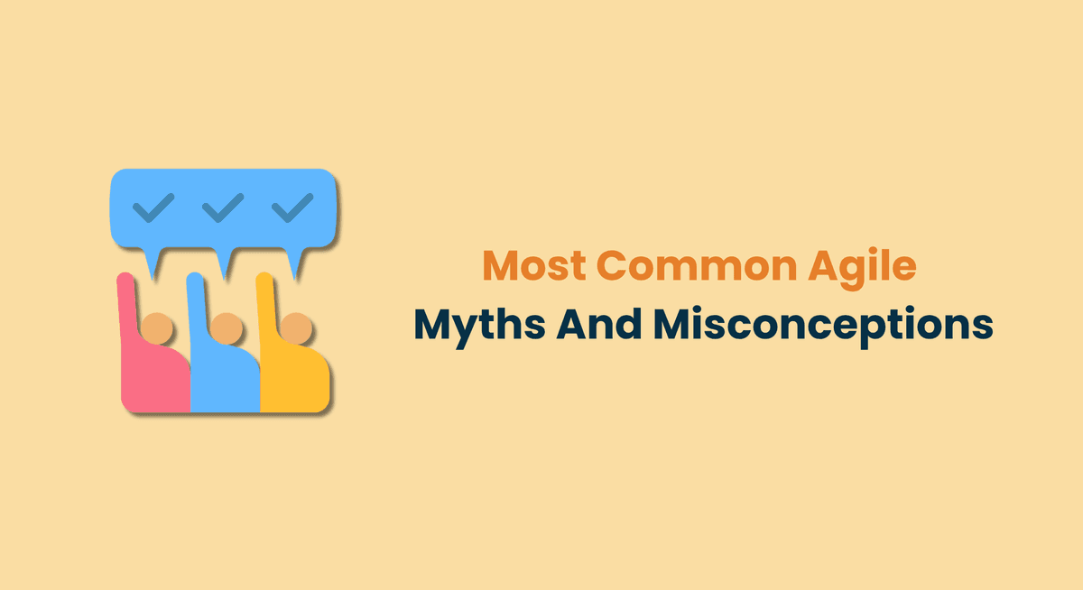 Most Common Agile Myths And Misconceptions