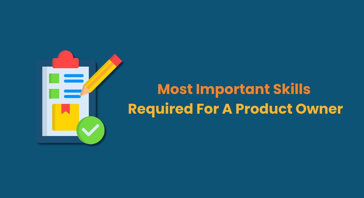 Most Important Skills Required For A Product Owner