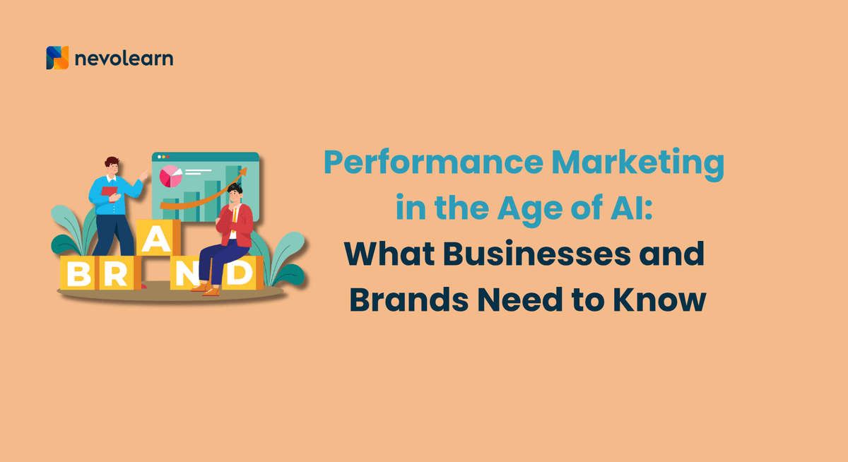Performance Marketing in the Age of AI What Businesses and Brands Need to Know