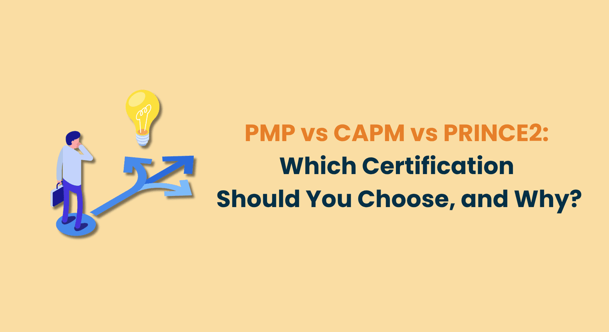 PMP vs CAPM vs PRINCE2 Which Certification Should You Choose, and Why