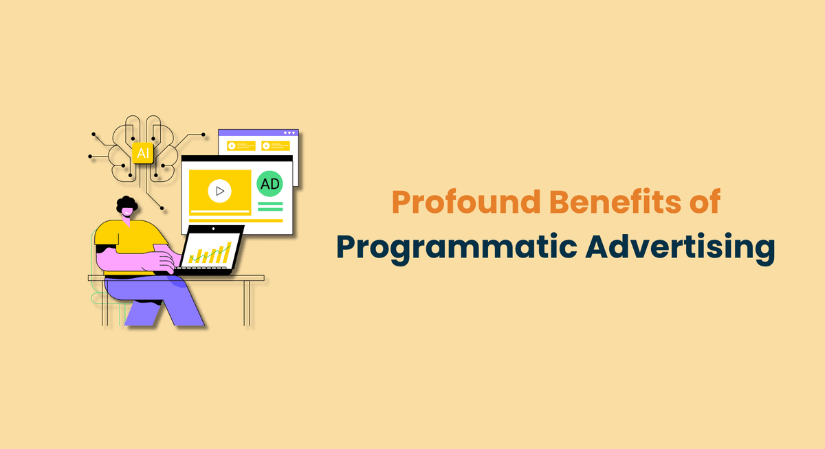 Profound Benefits of Programmatic Advertising