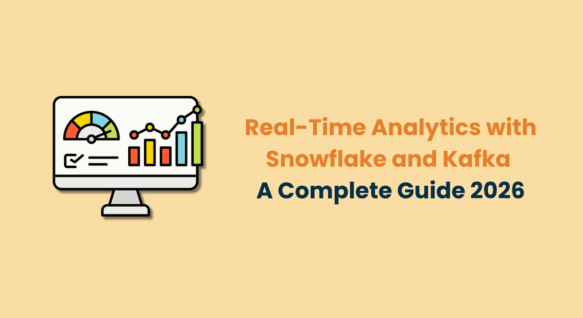Real Time Analytics with Snowflake and Kafka A Complete Guide 2026