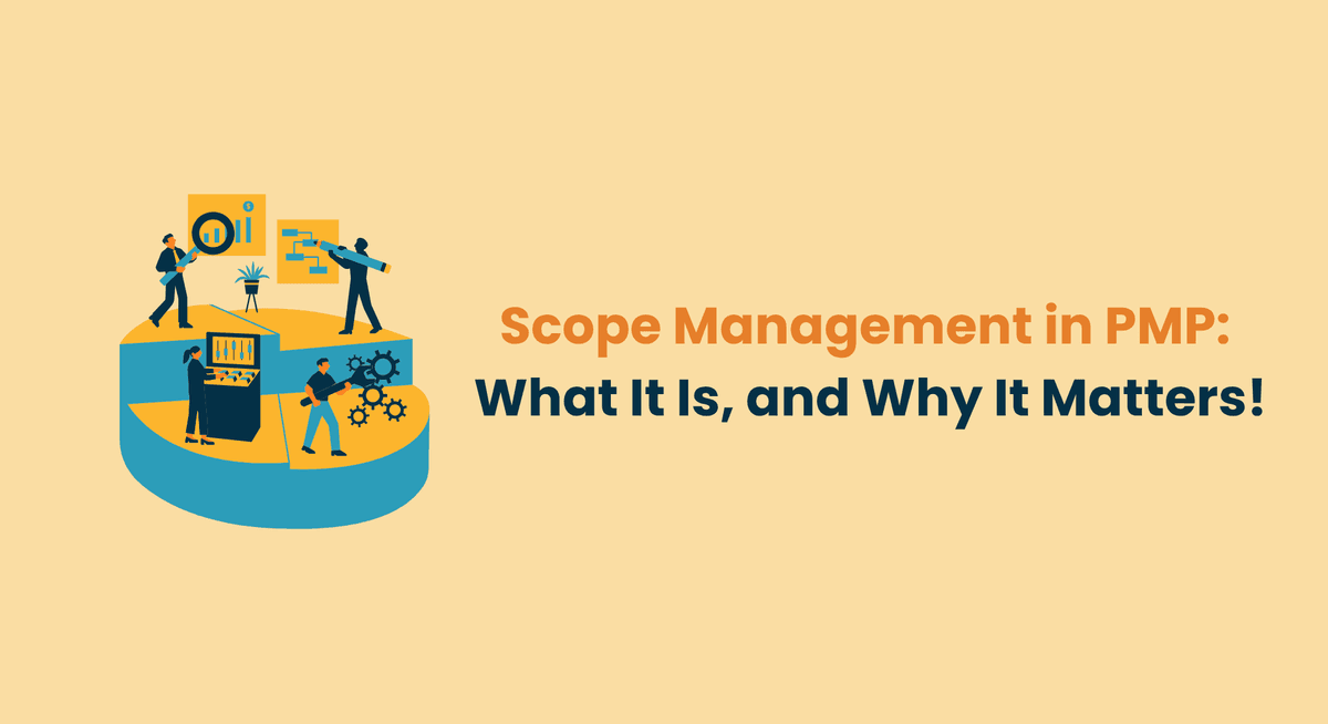 Scope Management in PMP What It Is, and Why It Matters