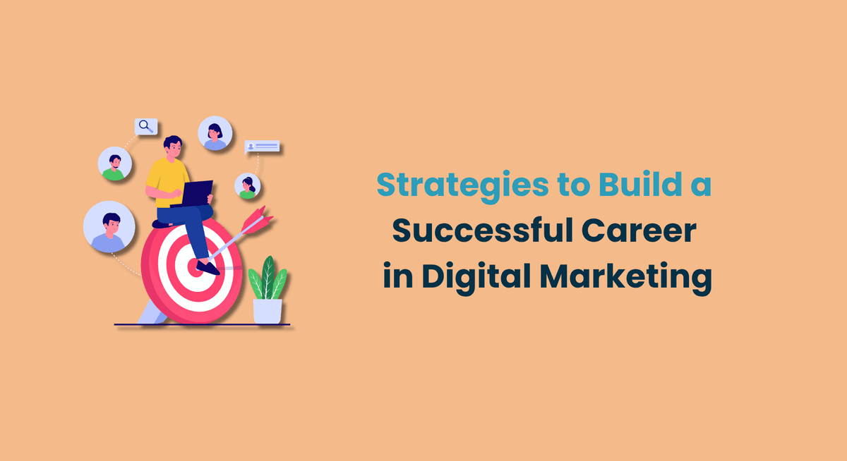 Strategies to Build a Successful Career in Digital Marketing