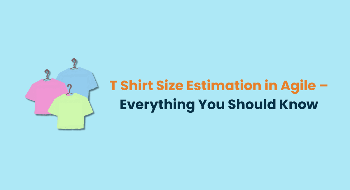 T Shirt Size Estimation in Agile – Everything You Should Know