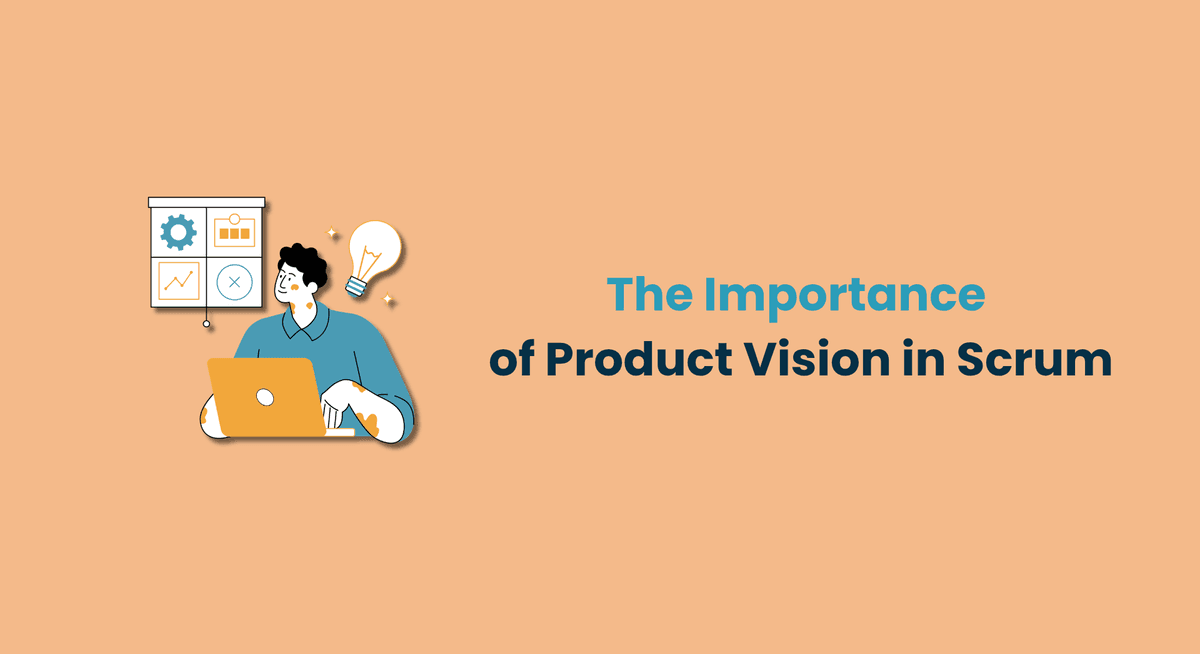 The Importance of Product Vision in Scrum