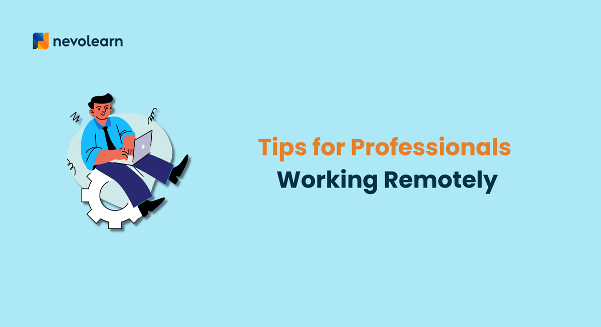 Tips for Professionals Working Remotely