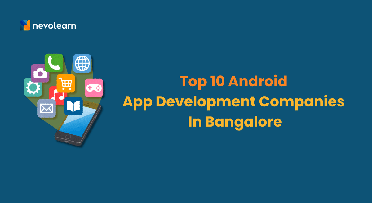Top 10 Android App Development Companies In Bangalore