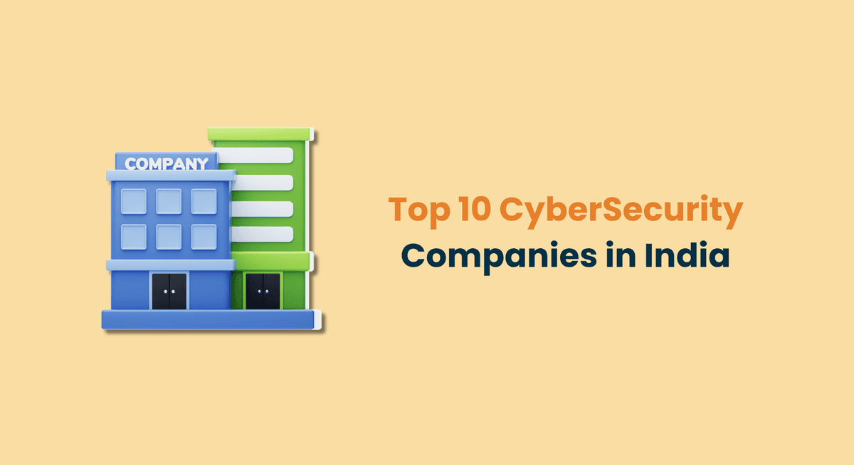 Top 10 CyberSecurity Companies in India