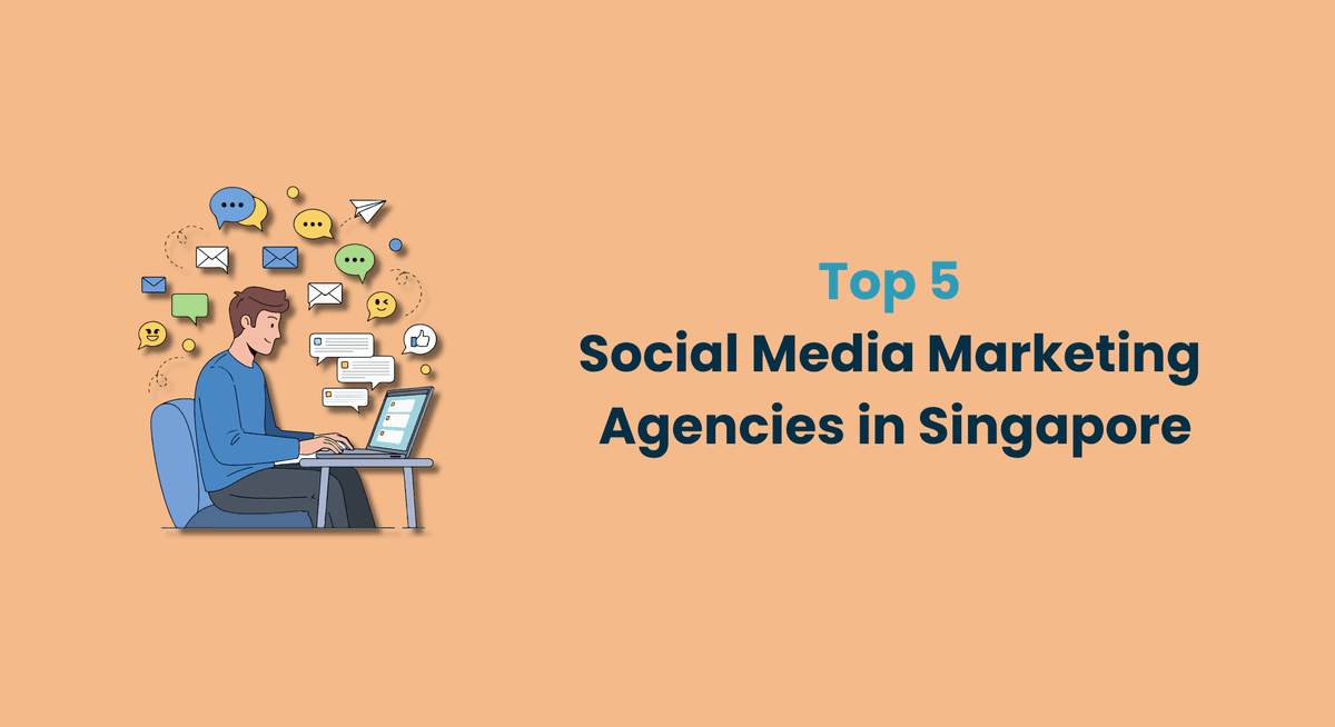 Top 5 social media marketing agencies in Singapore