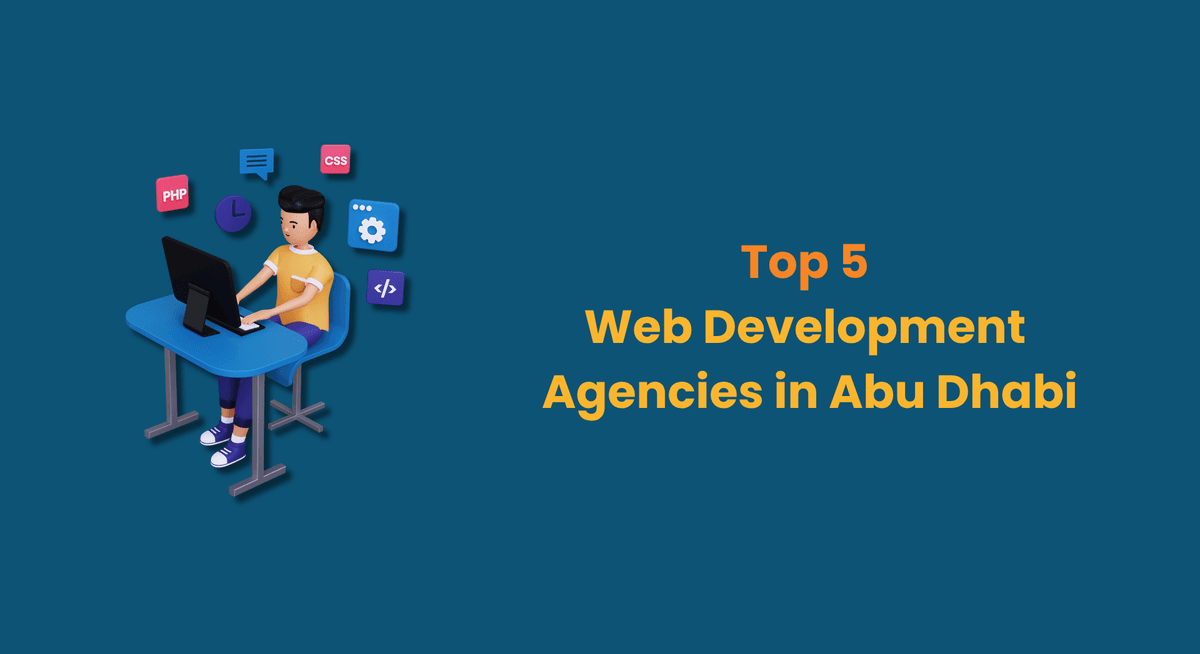 Top 5 Web Development Agencies in Abu Dhabi