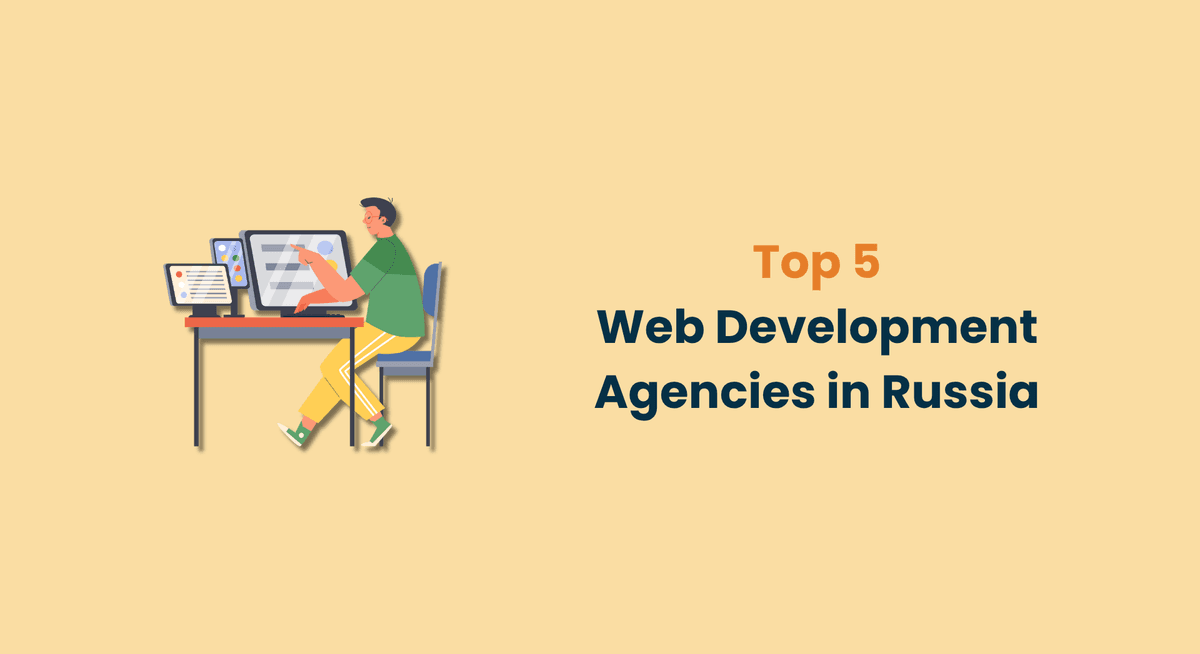 Top 5 Web Development Agencies in Russia