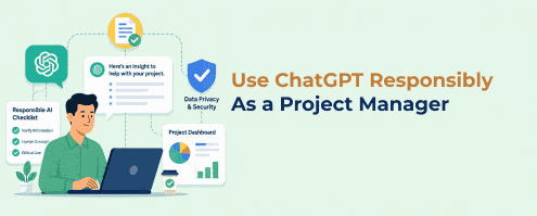 Use ChatGPT Responsibly
As a Project Manager