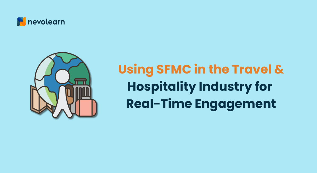 Using SFMC in the Travel & Hospitality Industry for Real-Time Engagement