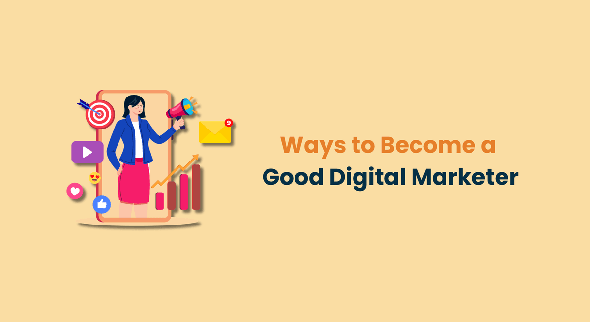 Ways to Become a Good Digital Marketer