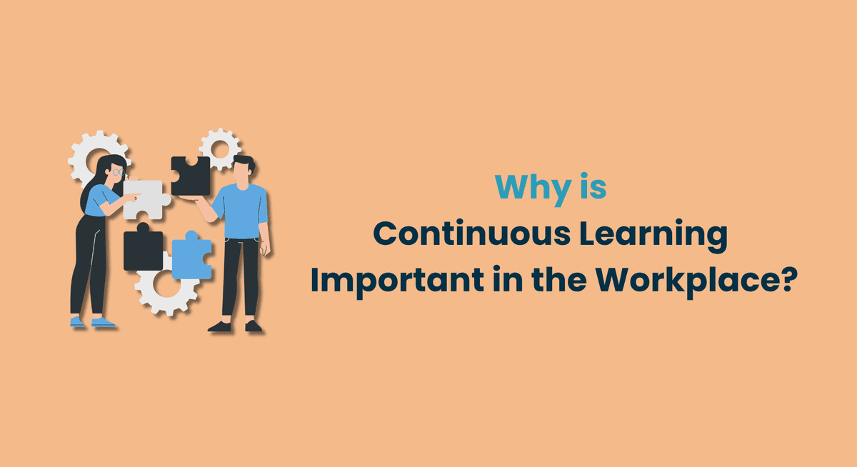 Why is Continuous Learning Important in the Workplace
