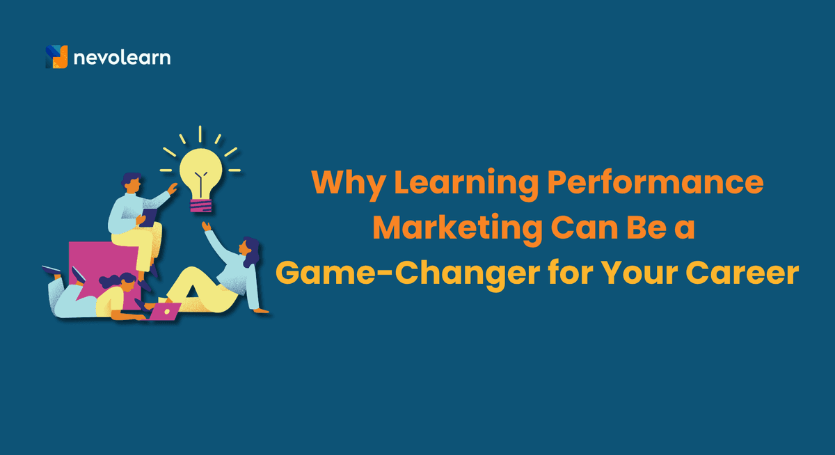 Why Learning Performance Marketing Can Be a Game-Changer for Your Career