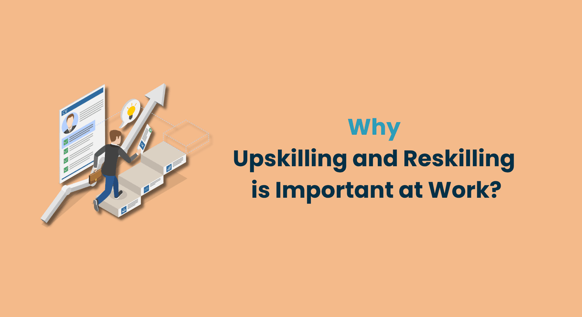 Why Upskilling and Reskilling is Important at Work