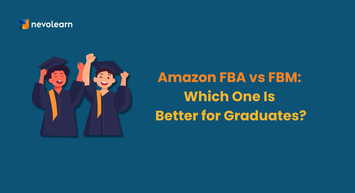 Amazon FBA vs FBM Which One Is Better for Graduates