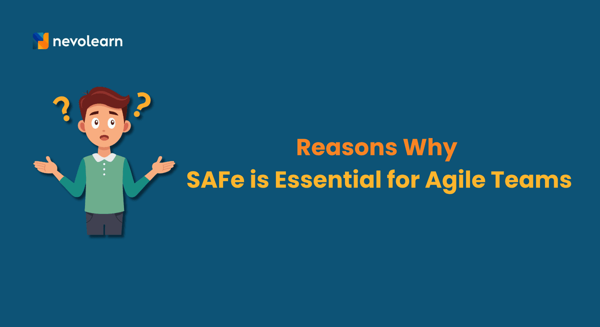 Reasons Why SAFe is Essential for Agile Teams